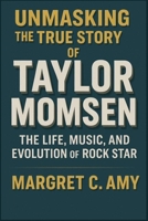 UNMASKING THE TRUE STORY OF TAYLOR MOMSEN: The Life, Music, and Evolution of a Rock Star B0FQQF4BL3 Book Cover