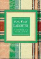 For My Daughter: A Mothers Heirloom 0837869889 Book Cover