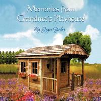 Memories from Grandma's Playhouse 1477294945 Book Cover