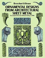 Ornamental Designs From Architectural Sheet Metal: The Complete Broschart & Braun Catalog, ca. 1900 0486270394 Book Cover
