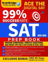 SAT Test Prep Book 2025-2026: Ace the Digital SAT | Proven Strategies, Practice Questions, and Expert Tips for a Top Score in 2025-2026 | 99% Success ... FREE 90 Days of Online Prep Tutorials) B0DQQ63LJY Book Cover