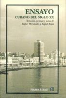 Ensayo Cubano Del Siglo Xx: Seleccion, Prologo Y Notas De Rafael Hernandez Y Rafael Rojas (Tierra Firme) 9681667204 Book Cover