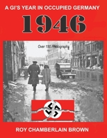 1946 - A Gi's Year in Occupied Germany 0989584607 Book Cover