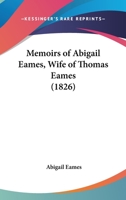 Memoirs of Abigail Eames, Wife of Thomas Eames 1104193248 Book Cover