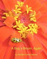 A Bug A Bloom, Again: Blossoms And Bugs For Kids Of All Ages 1434816427 Book Cover