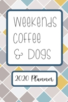Weekends Coffee & Dogs: 6x9 Weekly Goal Tracking 2020 Planner for Dog Lovers and Coffee Lovers 1655331884 Book Cover