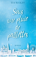 Sous une pluie de paillettes (French Edition) 2957000660 Book Cover