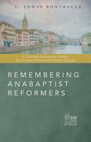 Remembering Anabaptist Reformers: A Concise Anabaptist History for Sunday Schools and Study Groups B0F3NDNZ3B Book Cover