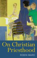 On Christian Priesthood 0826499082 Book Cover