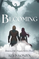 Becoming: Return of the Dragon Riders (Return of the Dragon Riders Series) B0DSCMWYGZ Book Cover