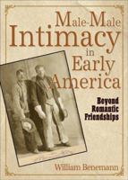 Male-Male Intimacy in Early America: Beyond Romantic Friendships 1560233443 Book Cover