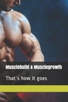 musclebuilding - musclegrowth: That´s how it goes 1693319462 Book Cover