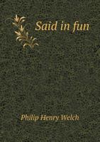 Said in fun 1354776453 Book Cover