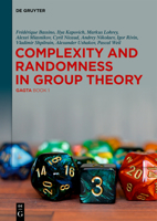 Complexity and Randomness in Group Theory: Gagta Book 1 3110664917 Book Cover