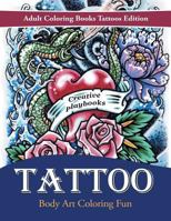 Tattoo Body Art Coloring Fun - Adult Coloring Books Tattoos Edition 1683231775 Book Cover