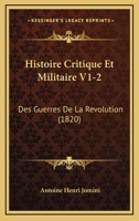 Histoire Critique Et Militaire V1-2: Des Guerres De La Revolution (1820) 1167732960 Book Cover