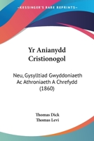 Yr Anianydd Cristionogol: Neu, Gysylltiad Gwyddoniaeth Ac Athroniaeth A Chrefydd (1860) 1168137357 Book Cover