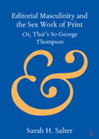 Editorial Masculinity and the Sex Work of Print: Or, That's So George Thompson 1009653385 Book Cover