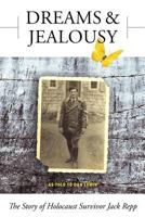 Dreams and Jealousy: The Story of Holocaust Survivor Jack Repp 0692942491 Book Cover
