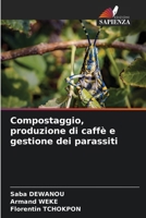 Compostaggio, produzione di caffè e gestione dei parassiti (Italian Edition) 6207207114 Book Cover