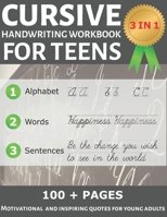 Cursive Handwriting Workbook for Teens: Learning Cursive with Inspirational Quotes for Teens, Tweens and Young Adults, 3 in 1 Cursive Writing Tracing ... with Letters, Words and Sentences B08WS771KK Book Cover