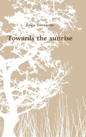 Towards the sunrise 1387895540 Book Cover