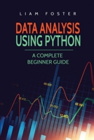 Data Analysis Using Python: A Complete Beginner Guide 180149052X Book Cover