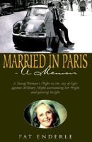 Married in Paris- A Memoir: A Young Woman's Plight in the City of Light Against Military Might Overcoming Her Fright and Gaining Insight 1413429319 Book Cover