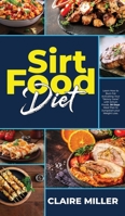 Sirtfood Diet: Learn How to Burn Fat Activating Your Skinny Gene with Sirtuin Foods. 30 Days Meal Plan to Jumpstart your Weight Loss. 1801271046 Book Cover