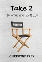 Take 2: Directing your best life 1544928203 Book Cover