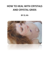 How to Heal with Crystals and Crystal Grids null Book Cover