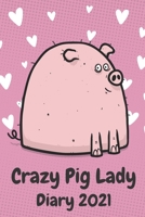Crazy Pig Lady Diary 2021: A funny paperback diary for women who love pigs 170866954X Book Cover