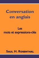 Conversation En Anglais, Les Mots Et Expressions-Cles 1475229674 Book Cover
