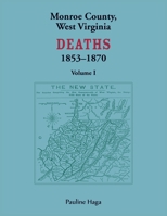 Monroe County, West Virginia Deaths, 1853-1870, Volume 1 0788477439 Book Cover