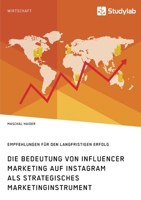 Die Bedeutung von Influencer Marketing auf Instagram als strategisches Marketinginstrument. Empfehlungen für den langfristigen Erfolg 3960958935 Book Cover