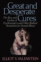 Great and Desperate Cures: The Rise and Decline of Psychosurgery and Other Radical Treatments for Mental Illness 0465027113 Book Cover