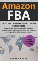Amazon FBA: A Real Way to Make Money Online - A Step-by-Step Guide for Beginners on How to Start a Profitable Business from Home with Amazon, Creating ... 1701232871 Book Cover