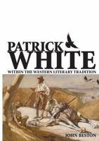 Patrick White Within the Western Literary Tradition 1920899375 Book Cover