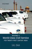 Building a World-Class Civil Service for Twenty-First Century India 0198068662 Book Cover