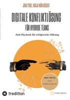 Digitale Konfliktlösung für hybride Teams (Bonus-Kapitel: KI in der Konfliktlösung): Dein Playbook für erfolgreiche Führung (German Edition) 3384426320 Book Cover