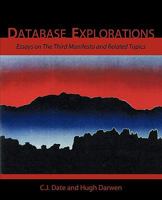 Database Explorations: Essays on the Third Manifesto and Related Topics 1426937237 Book Cover