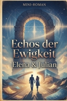 Echos der Ewigkeit: Ein Mini Roman (German Edition) B0HH3QHZSS Book Cover