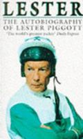 LESTER: THE AUTOBIOGRAPHY OF LESTER PIGGOTT 1852252189 Book Cover