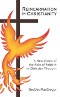 Reincarnation in Christianity: A New Vision of Rebirth in Christian Thought (Quest Books) 0835605019 Book Cover