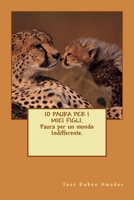 IO PAURA PER I MIEI FIGLI. Paura per un mondo Indifferente. 1718774001 Book Cover