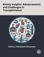 Kidney Insights: Advancements and Challenges in Transplantation 1022901559 Book Cover