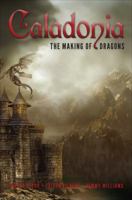 Caladonia: The Making of Dragons 1625106300 Book Cover