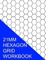 21 MM Hexagon Grid Workbook: 350 Pages 1534789634 Book Cover