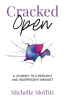 Cracked Open: A Journey to a Resilient and Independent Mindset B0DT6J49ZV Book Cover