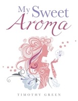 My Sweet Aroma 1665599901 Book Cover